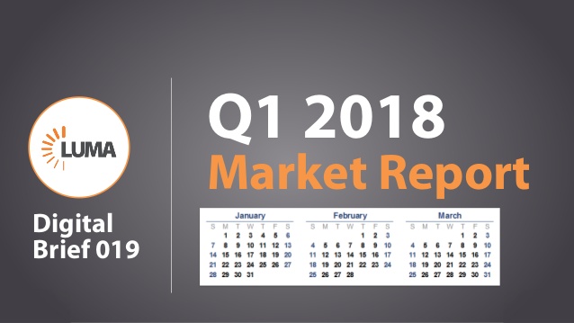 LUMA Digital Brief 019 - Market Report Q1 2018